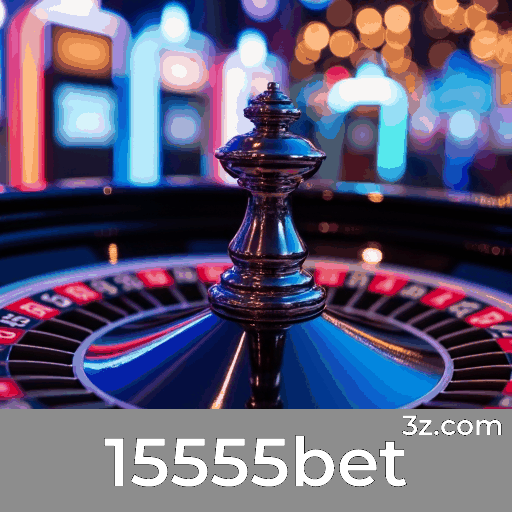 15555bet: Apostas Esportivas e Estratégias Emocionantes